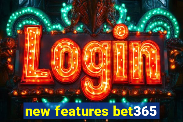 new features bet365